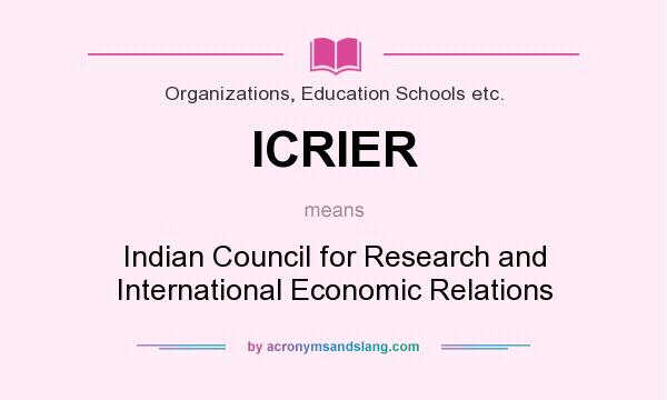 What does ICRIER mean? It stands for Indian Council for Research and International Economic Relations