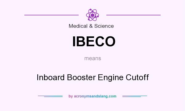 What does IBECO mean? It stands for Inboard Booster Engine Cutoff