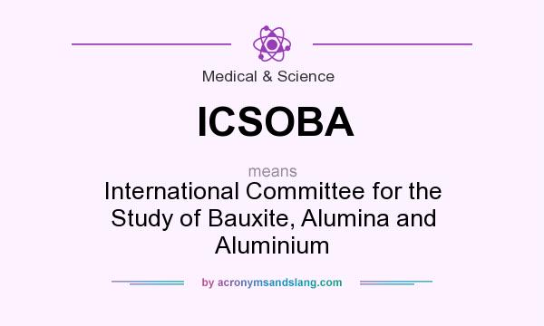 What does ICSOBA mean? It stands for International Committee for the Study of Bauxite, Alumina and Aluminium