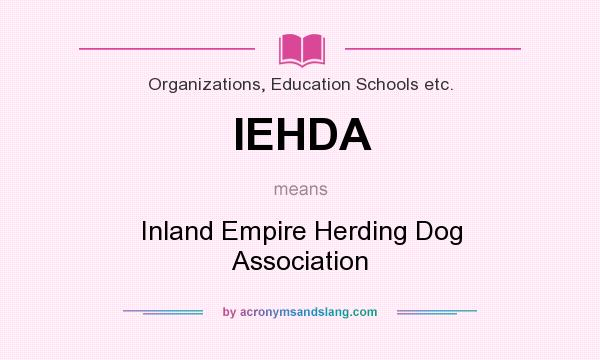 What does IEHDA mean? It stands for Inland Empire Herding Dog Association