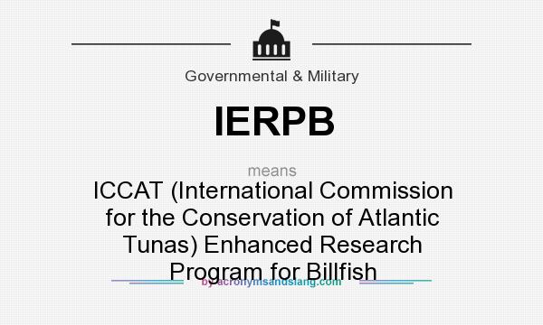 What does IERPB mean? It stands for ICCAT (International Commission for the Conservation of Atlantic Tunas) Enhanced Research Program for Billfish