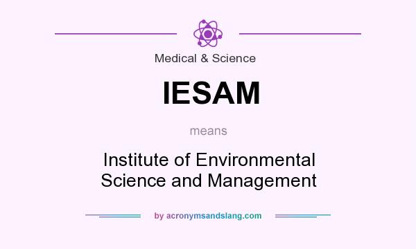 What does IESAM mean? It stands for Institute of Environmental Science and Management