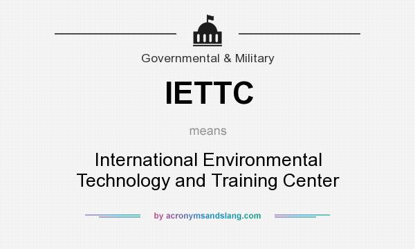 What does IETTC mean? It stands for International Environmental Technology and Training Center
