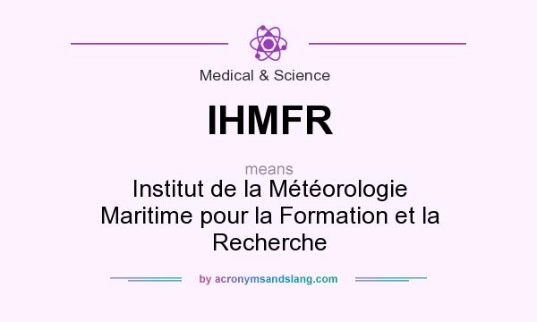 What does IHMFR mean? It stands for Institut de la Météorologie Maritime pour la Formation et la Recherche