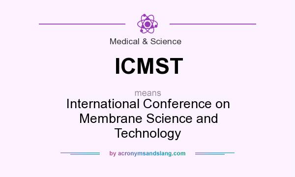 What does ICMST mean? It stands for International Conference on Membrane Science and Technology