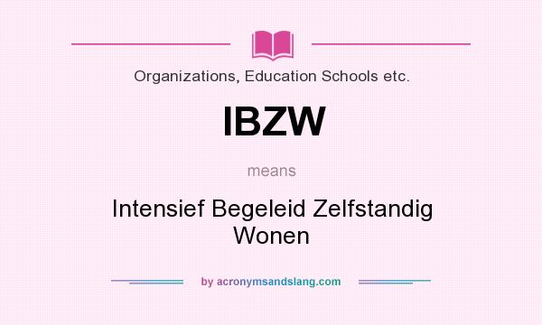 What does IBZW mean? It stands for Intensief Begeleid Zelfstandig Wonen