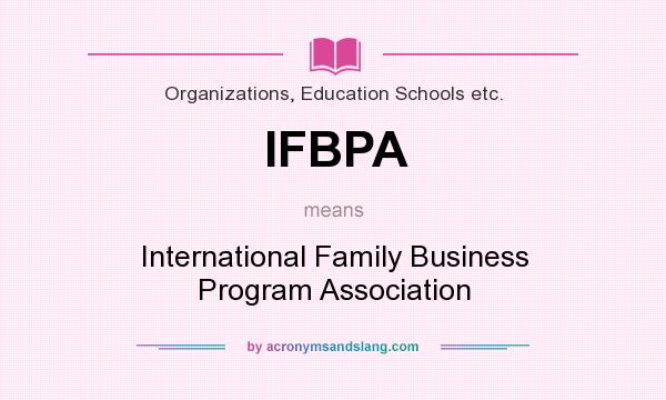 What does IFBPA mean? It stands for International Family Business Program Association