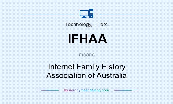 What does IFHAA mean? It stands for Internet Family History Association of Australia