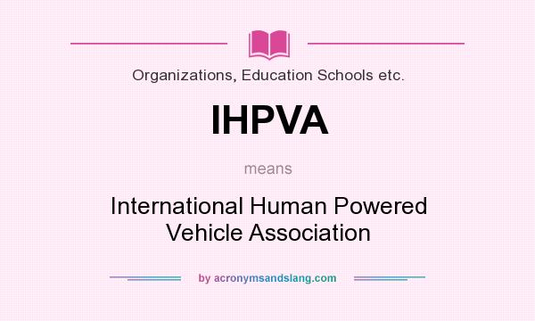 What does IHPVA mean? It stands for International Human Powered Vehicle Association