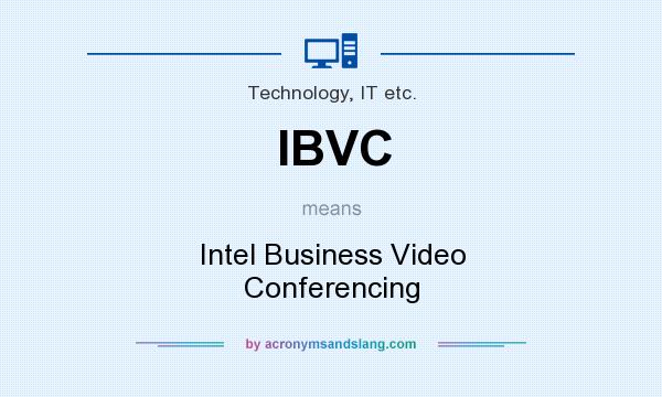 What does IBVC mean? It stands for Intel Business Video Conferencing