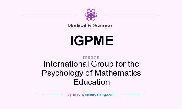 What does IGPME mean? It stands for International Group for the Psychology of Mathematics Education