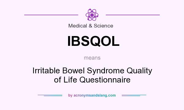 What does IBSQOL mean? It stands for Irritable Bowel Syndrome Quality of Life Questionnaire