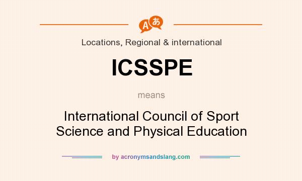 What does ICSSPE mean? It stands for International Council of Sport Science and Physical Education