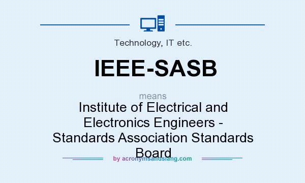 What does IEEE-SASB mean? It stands for Institute of Electrical and Electronics Engineers - Standards Association Standards Board