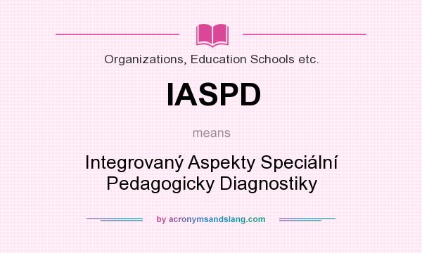 What does IASPD mean? It stands for Integrovaný Aspekty Speciální Pedagogicky Diagnostiky