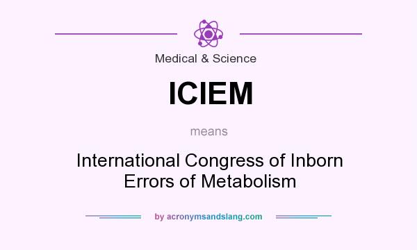 What does ICIEM mean? It stands for International Congress of Inborn Errors of Metabolism