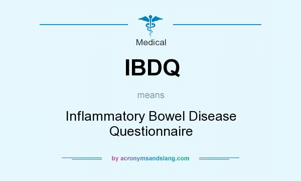What does IBDQ mean? It stands for Inflammatory Bowel Disease Questionnaire
