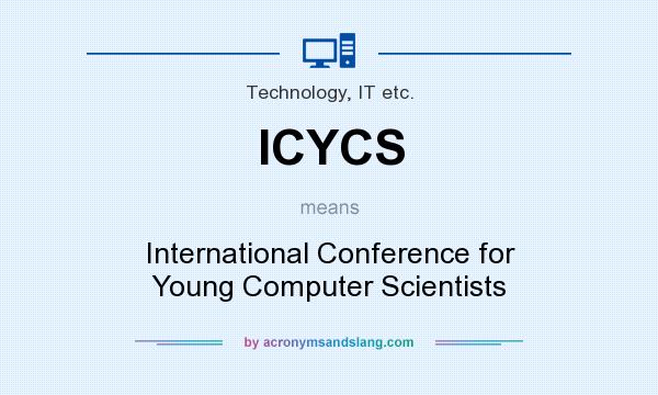 What does ICYCS mean? It stands for International Conference for Young Computer Scientists