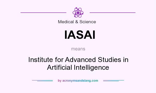 What does IASAI mean? It stands for Institute for Advanced Studies in Artificial Intelligence