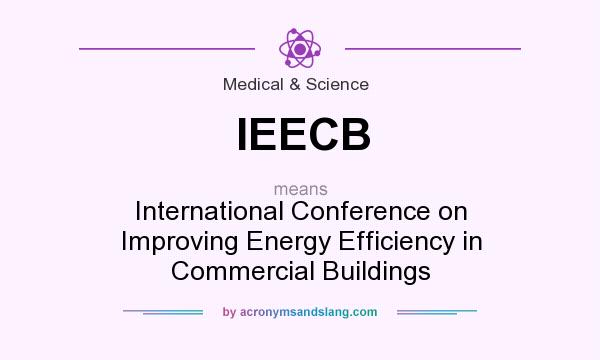 What does IEECB mean? It stands for International Conference on Improving Energy Efficiency in Commercial Buildings