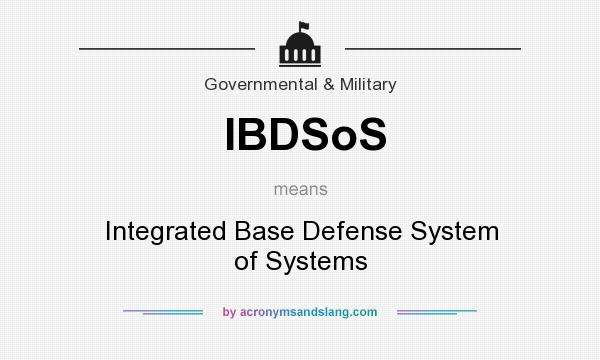What does IBDSoS mean? It stands for Integrated Base Defense System of Systems