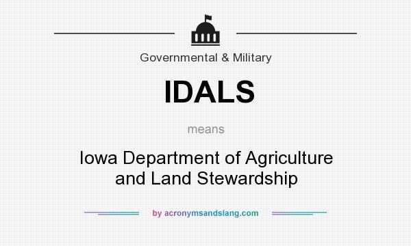 What does IDALS mean? It stands for Iowa Department of Agriculture and Land Stewardship
