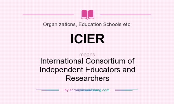 What does ICIER mean? It stands for International Consortium of Independent Educators and Researchers