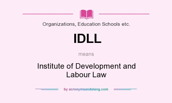 What does IDLL mean? It stands for Institute of Development and Labour Law