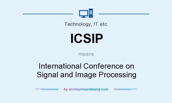 What does ICSIP mean? It stands for International Conference on Signal and Image Processing