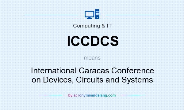 What does ICCDCS mean? It stands for International Caracas Conference on Devices, Circuits and Systems