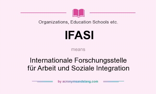 What does IFASI mean? It stands for Internationale Forschungsstelle für Arbeit und Soziale Integration