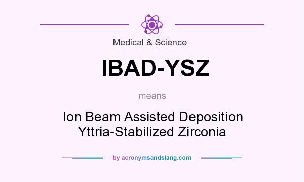 What does IBAD-YSZ mean? It stands for Ion Beam Assisted Deposition Yttria-Stabilized Zirconia