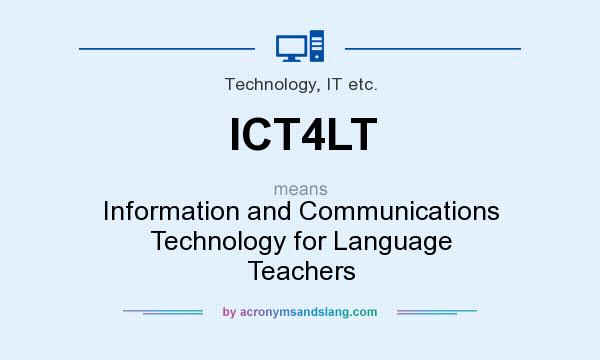 What does ICT4LT mean? It stands for Information and Communications Technology for Language Teachers
