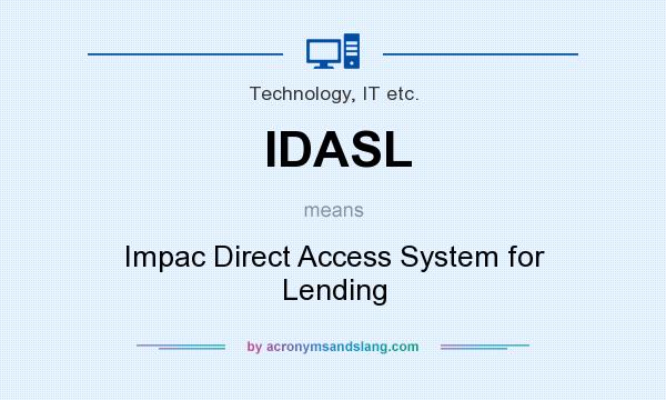 What does IDASL mean? It stands for Impac Direct Access System for Lending