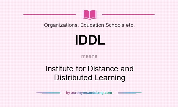 What does IDDL mean? It stands for Institute for Distance and Distributed Learning