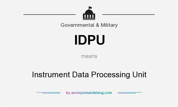 What does IDPU mean? It stands for Instrument Data Processing Unit