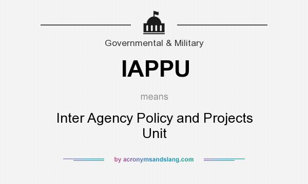 What does IAPPU mean? It stands for Inter Agency Policy and Projects Unit