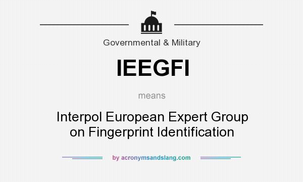 What does IEEGFI mean? It stands for Interpol European Expert Group on Fingerprint Identification