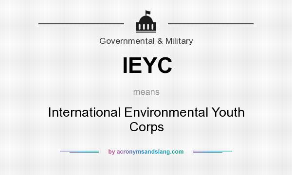 What does IEYC mean? It stands for International Environmental Youth Corps