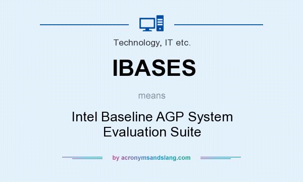 What does IBASES mean? It stands for Intel Baseline AGP System Evaluation Suite