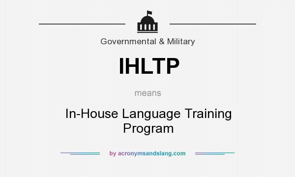 What does IHLTP mean? It stands for In-House Language Training Program
