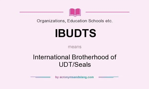 What does IBUDTS mean? It stands for International Brotherhood of UDT/Seals