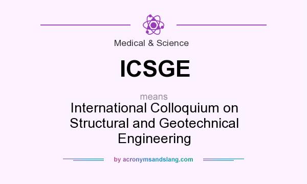 What does ICSGE mean? It stands for International Colloquium on Structural and Geotechnical Engineering
