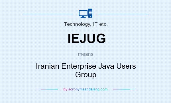 What does IEJUG mean? It stands for Iranian Enterprise Java Users Group