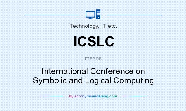 What does ICSLC mean? It stands for International Conference on Symbolic and Logical Computing