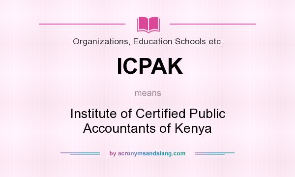 What does ICPAK mean? It stands for Institute of Certified Public Accountants of Kenya