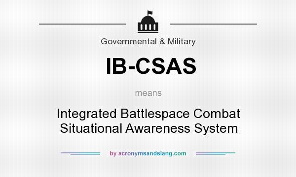 What does IB-CSAS mean? It stands for Integrated Battlespace Combat Situational Awareness System