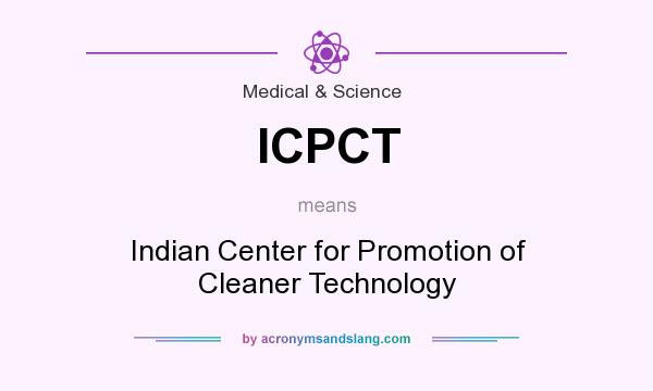What does ICPCT mean? It stands for Indian Center for Promotion of Cleaner Technology