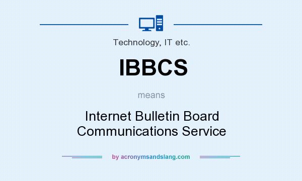 What does IBBCS mean? It stands for Internet Bulletin Board Communications Service