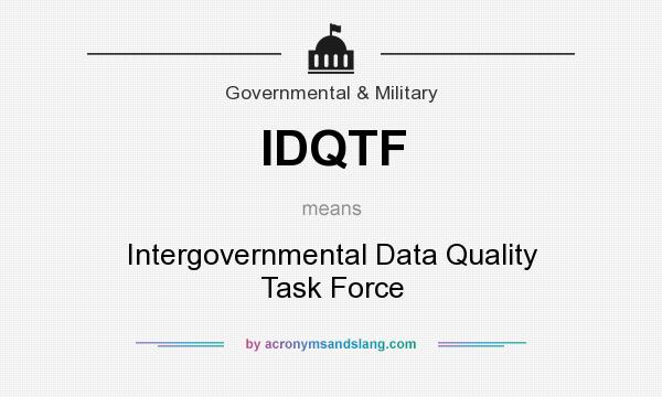 What does IDQTF mean? It stands for Intergovernmental Data Quality Task Force